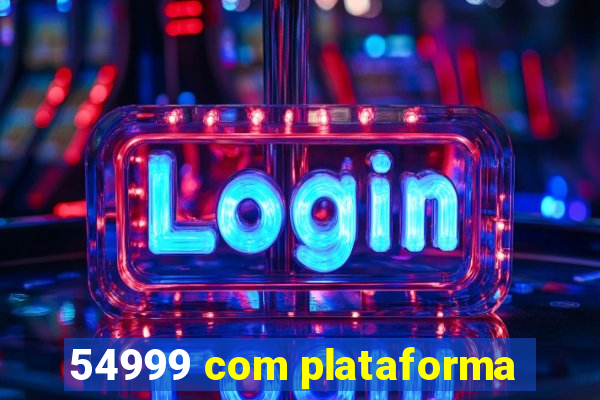 54999 com plataforma